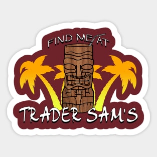 Find Me At Trader Sams Sticker